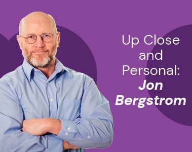 Up Close and Personal: Jon Bergstrom